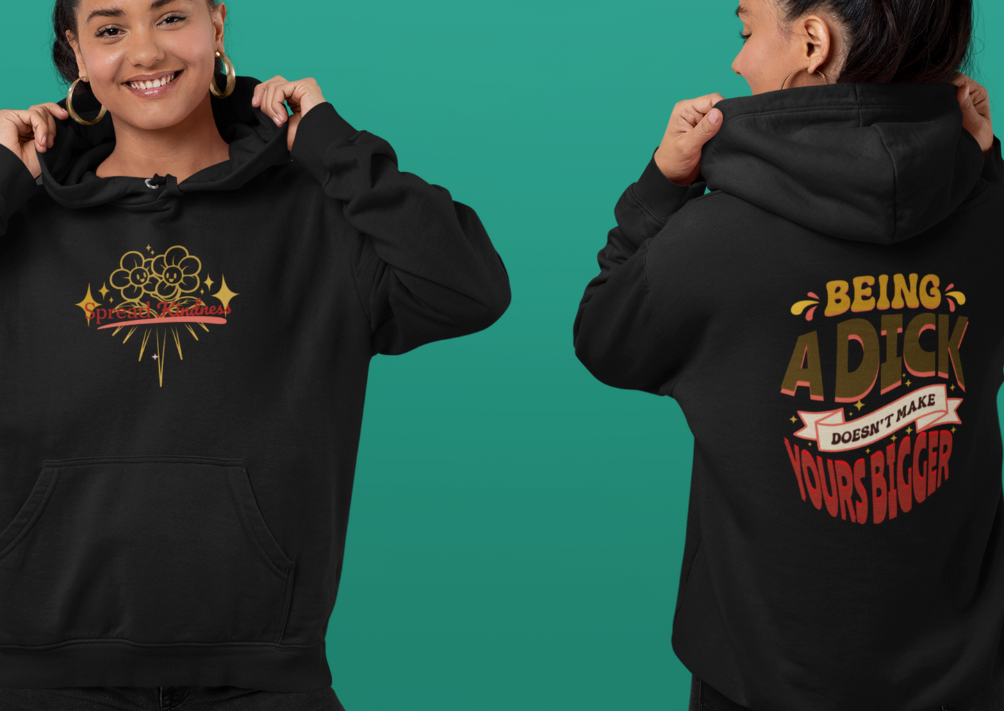 Spread Kindness Being A Dick Doesn't Make Yours Bigger