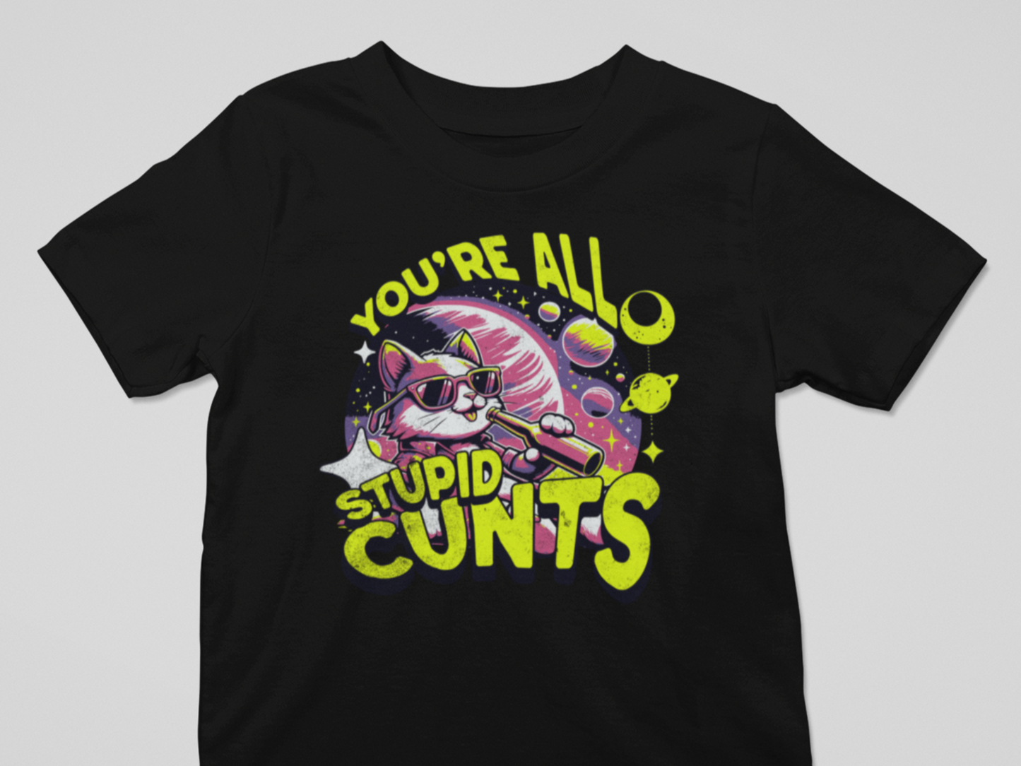 You're All Stupid Cunts